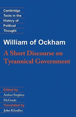 William of Ockham: A Short Discourse on Tyrannical Government by William Of Ockham, William