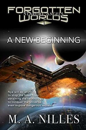A New Beginning (Starfire Angels: Forgotten Worlds #1) by M.A. Nilles