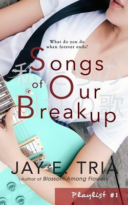 Songs of Our Breakup by Jay E. Tria