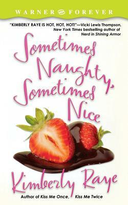 Sometimes Naughty, Sometimes Nice by Kimberly Raye