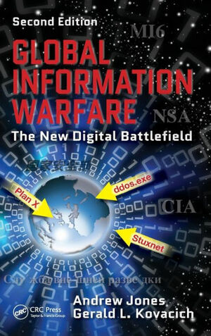 Global Information Warfare: The New Digital Battlefield by Gerald L. Kovacich, Andy Jones