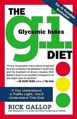 The G.I. (Glycemic Index) Diet: The Easy, Healthy Way to Permanent Weight Loss by Rick Gallop