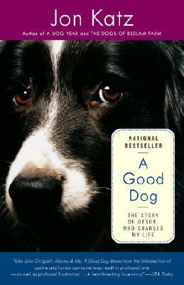 A Good Dog: The Story of Orson, Who Changed My Life by Jon Katz