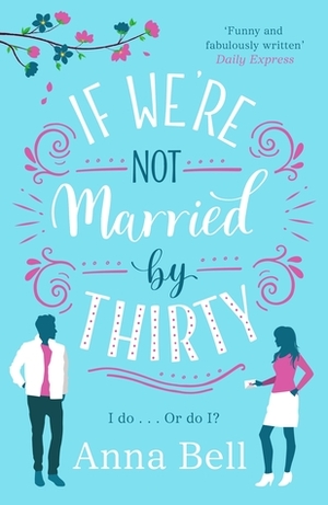 If We're Not Married by Thirty by Anna Bell
