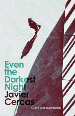 Even the Darkest Night by Javier Cercas