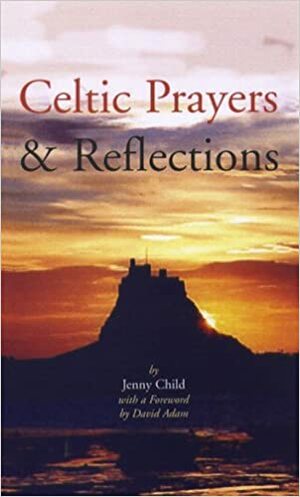 Celtic Prayers and Reflections by David Adam, Jenny Child