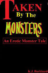 Taken by the Monsters: An Erotic Monster Tale by K.J. Burkhardt