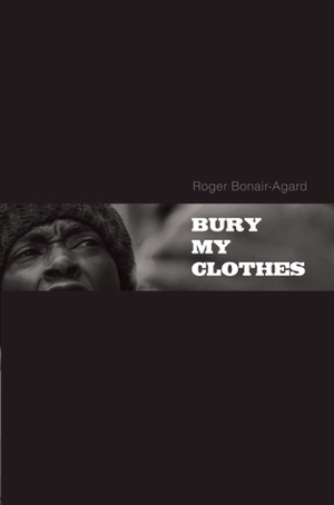 Bury My Clothes by Roger Bonair-Agard