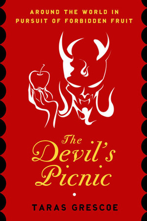 The Devil's Picnic by Taras Grescoe