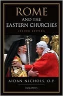 Rome and the Eastern Churches: A Study in Schism by Aidan Nichols