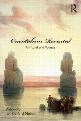 Orientalism Revisited: Art, Land and Voyage by 