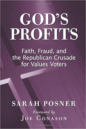God's Profits: Faith, Fraud, and the Republican Crusade for Values Voters by Sarah Posner