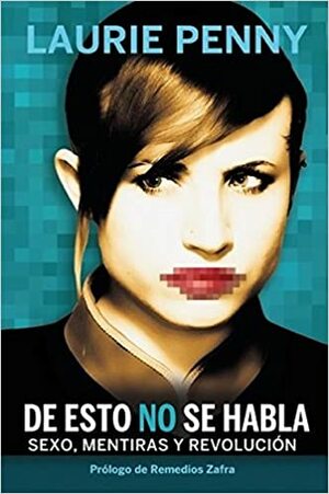 De esto no se habla: Sexo, mentiras y revolución by Laurie Penny