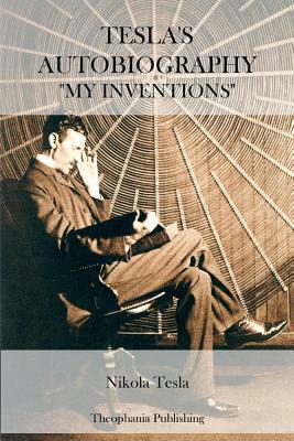 Tesla's Autobiography by Nikola Tesla