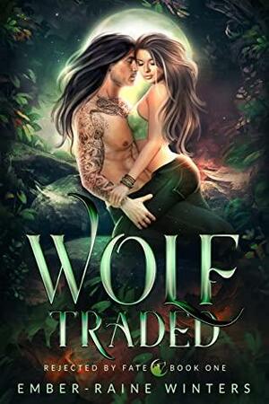 Wolf Traded (Rejected by Fate, #1) by Ember-Raine Winters