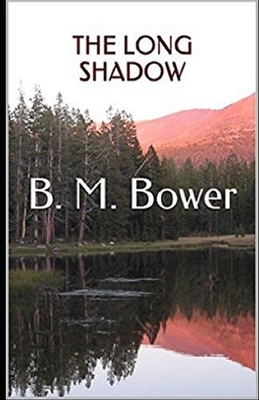 The Long Shadow Illustrated by B. M. Bower