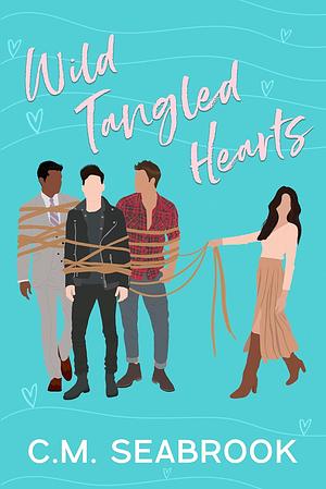 Wild Tangled Hearts by C.M. Seabrook