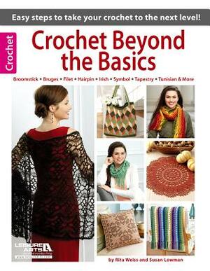 Crochet Beyond the Basics by Rita Weiss, Susan Lowman