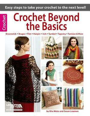 Crochet Beyond the Basics by Susan Lowman, Rita Weiss