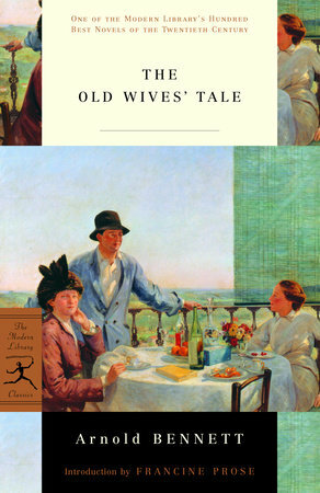 The Old Wives' Tale: by Arnold Bennett