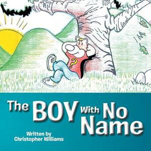The Boy With No Name by Christopher Williams