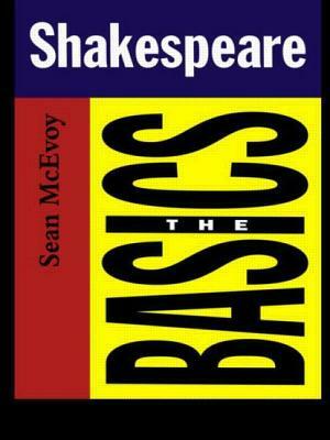 Shakespeare: The Basics by Sean McEvoy