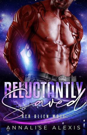 Reluctantly Saved by Annalise Alexis