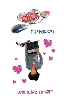 Click Me Happy!: A Romantic Novella with Three Endings by Olga Nunez Miret