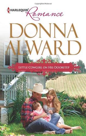 Little Cowgirl on His Doorstep by Donna Alward
