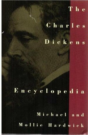 The Charles Dickens Encyclopedia by Mollie Hardwick, Michael Hardwick