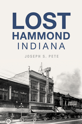 Lost Hammond, Indiana by Joseph S. Pete