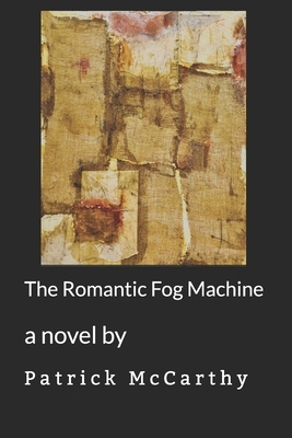 The Romantic Fog Machine by Patrick McCarthy