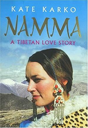 Namma: A Tibetan Love Story by Kate Karko