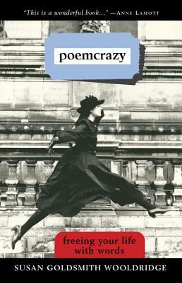 Poemcrazy: Freeing Your Life with Words by Susan G. Wooldridge
