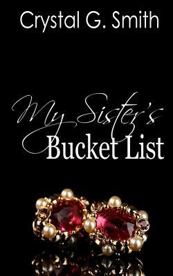 My Sister's Bucket List by Crystal G. Smith