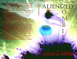 Alienized Zombies by Terrence Astleford