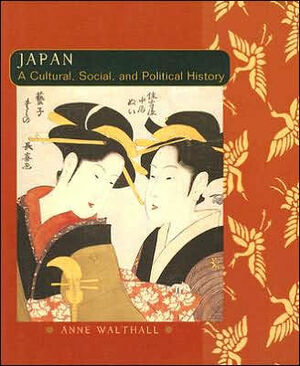 Japan: A Cultural, Social, and Political History by Anne Walthall