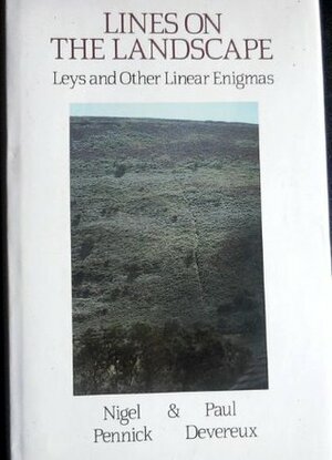 Lines On The Landscape: Leys And Other Linear Enigmas by Nigel Pennick