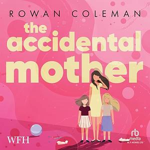 The Accidental Mother by Rowan Coleman