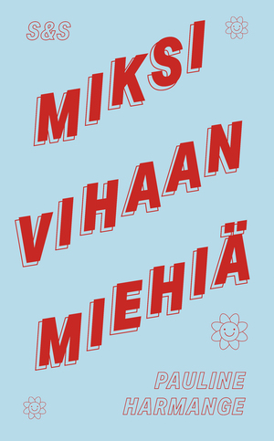 Miksi vihaan miehiä by Pauline Harmange