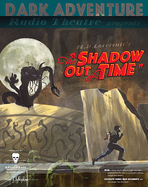Dark Adventure Radio Theatre: The Shadow Out of Time by The H.P. Lovecraft Historical Society, H.P. Lovecraft