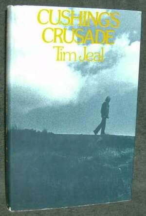 Cushing's Crusade by Tim Jeal