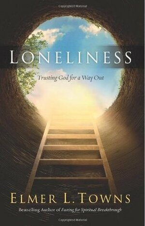 Loneliness: Trusting God for a Way Out by Elmer L. Towns