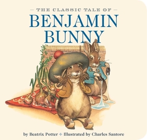The Classic Tale of Benjamin Bunny by Beatrix Potter