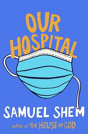 Our Hospital by Samuel Shem