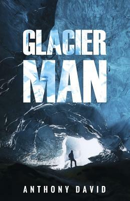 Glacier Man by Anthony David