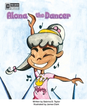 Alona the Dancer by Sabrina D. Taylor