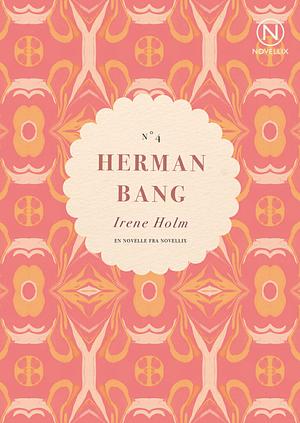 Irene Holm by Brad K. Berner, Herman Bang
