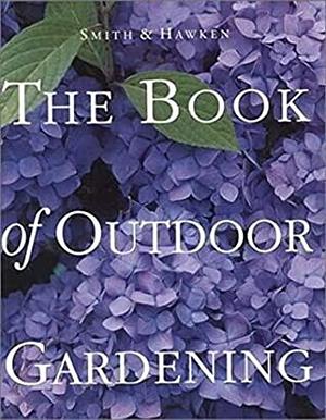 The Book of Outdoor Gardening by Smith &amp; Hawken