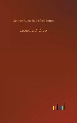Leonora D´orco by George Payne Rainsford James